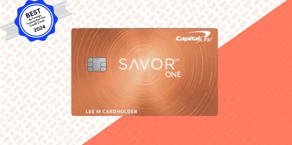 Capital One SavorOne Cash Rewards Credit Card -Best No Foreign Transaction Fee Credit Cards