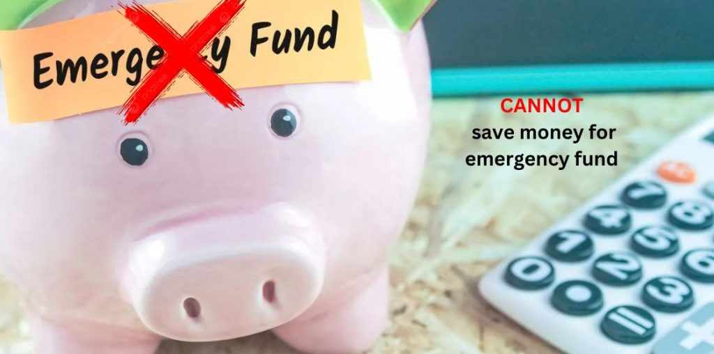 You cannot save money for the emergency fund